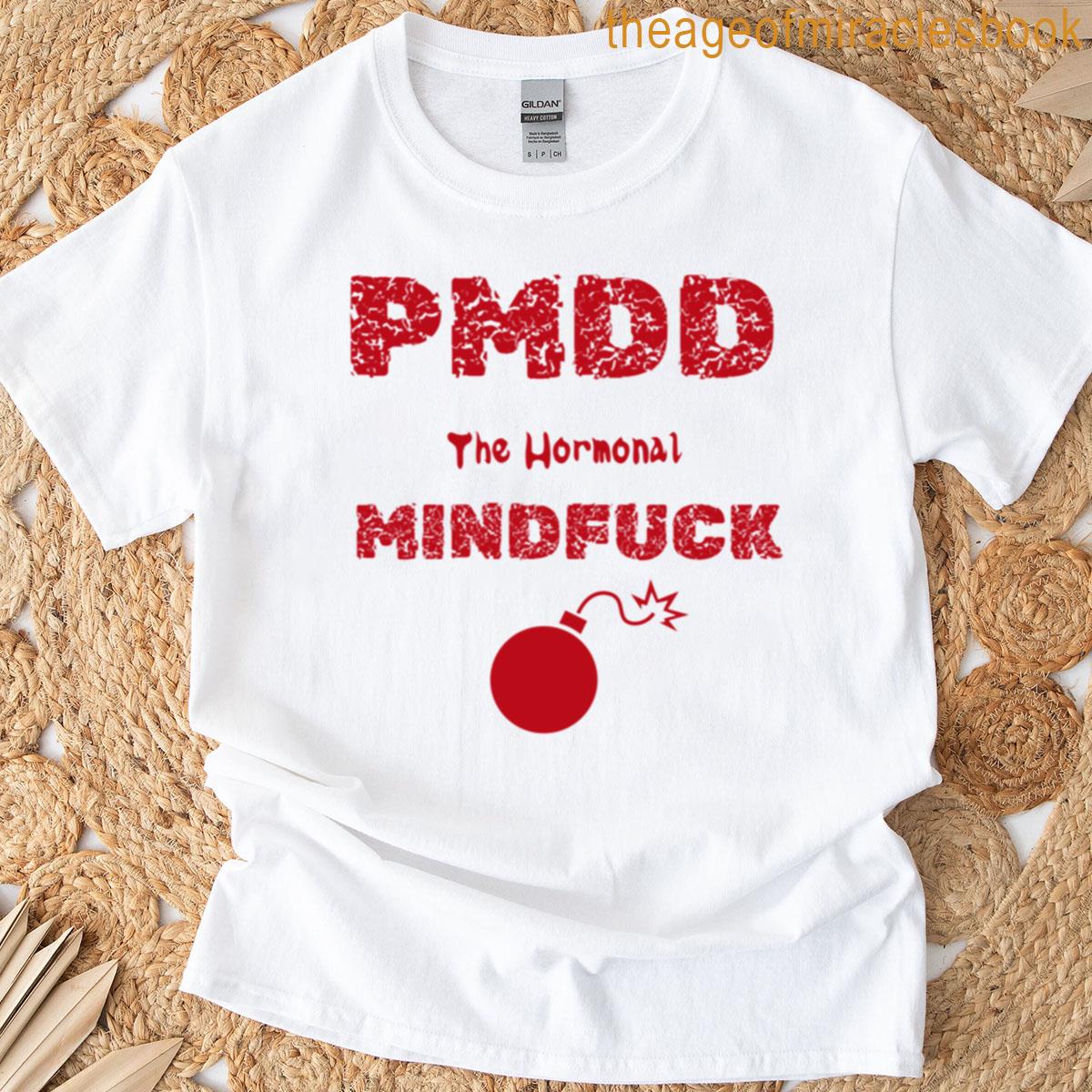 Pmdd – The Hormonal Mindfuck T-shirt