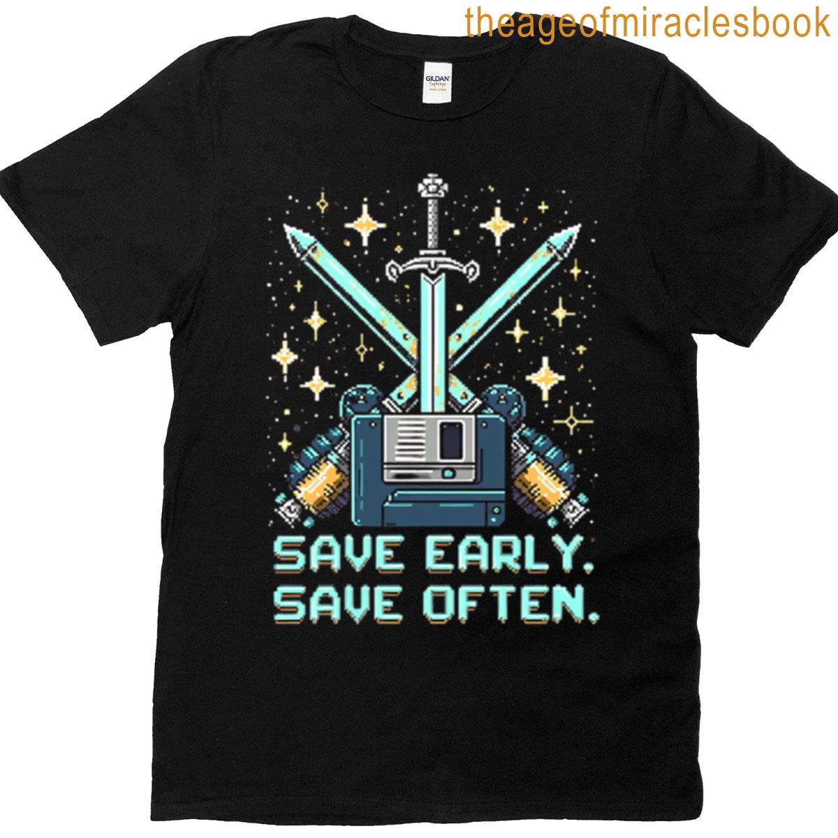 Save Early Save Often T-shirt