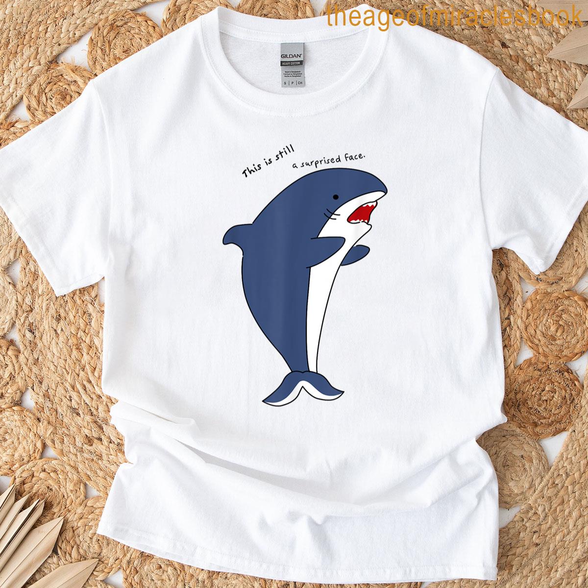 This Is Still A Surprised Face T-shirt