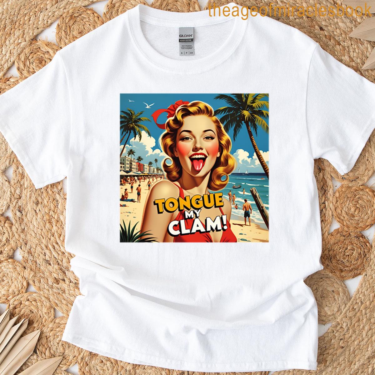 Tongue My Clam T-shirt