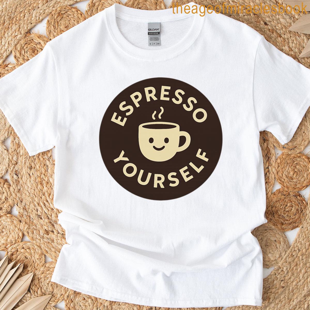 Coffee Lover Espresso Yourself Design T-shirt