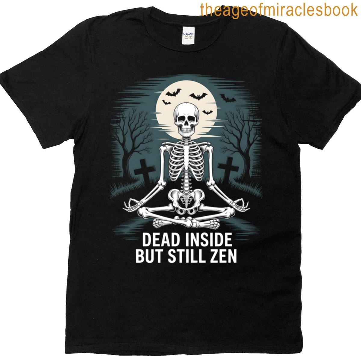 Dead Inside Still Zen T-shirt