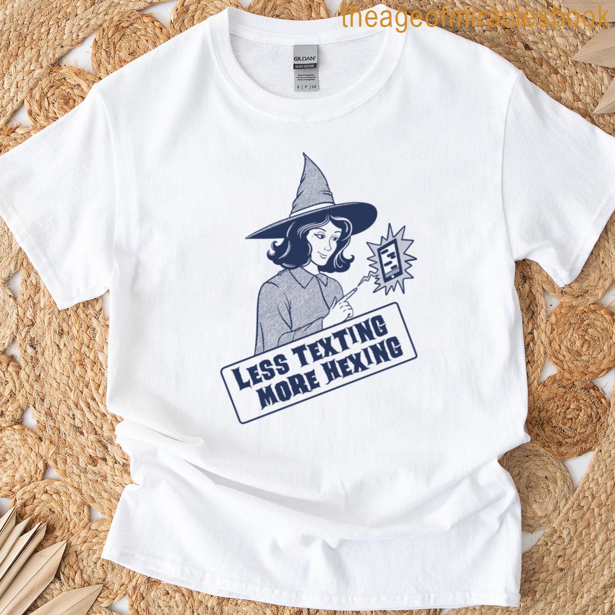 Less Texting More Hexing T-shirt