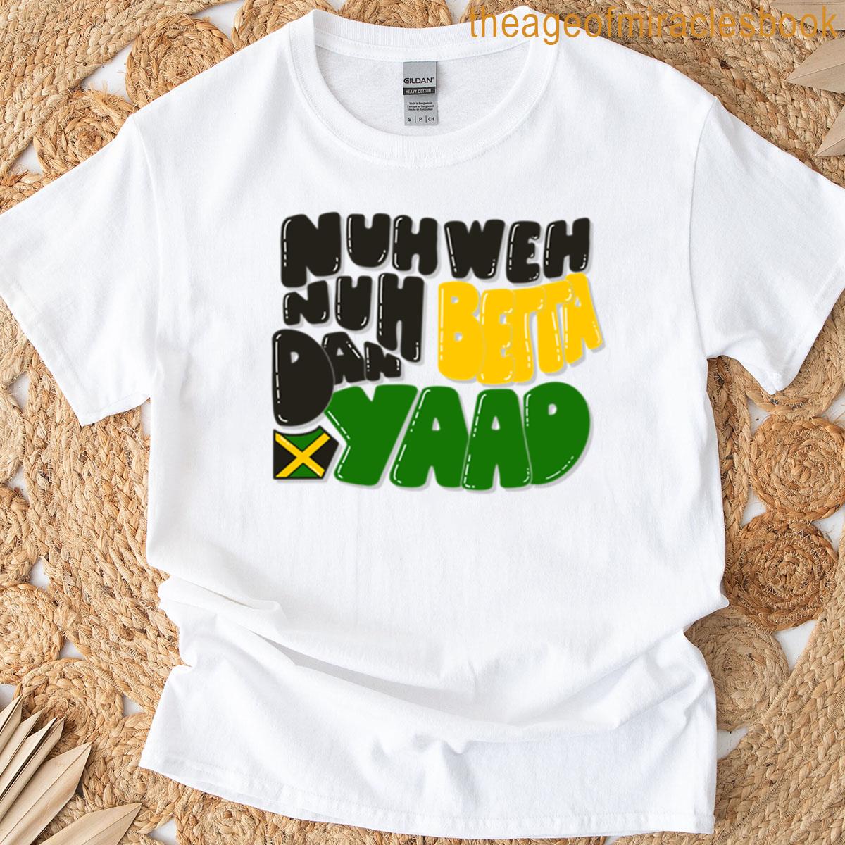 Nuh Weh Nuh Betta Dan Yaad T-shirt