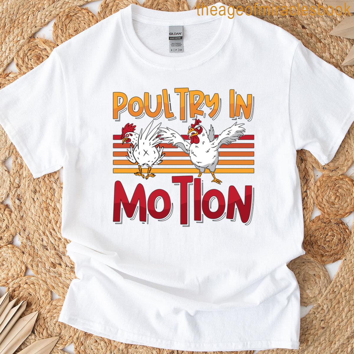 Poultry Farmer Poultry In Motion Backyard Chicken T-shirt