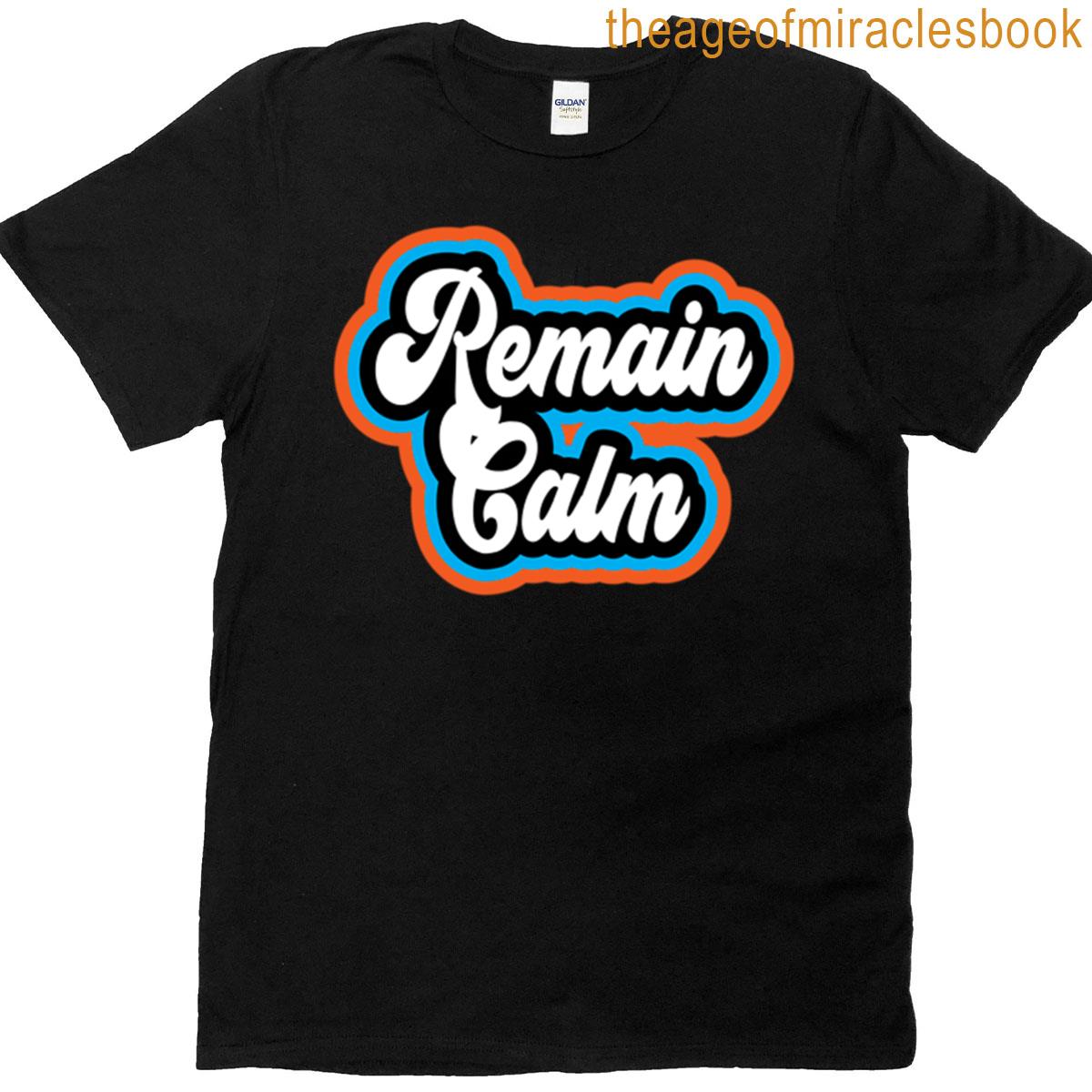 Remain Calm Stoic Quote T-shirt
