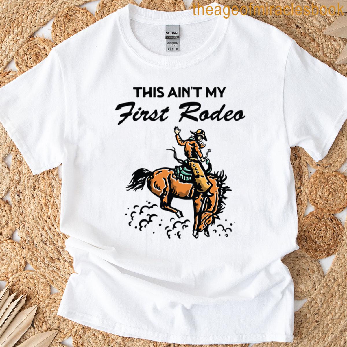 This Aint My First Rodeo Premium T-shirt