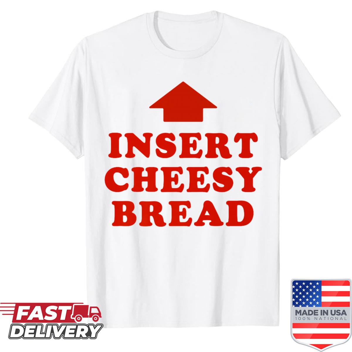 Insert Cheesy Bread Viral Premium Shirt
