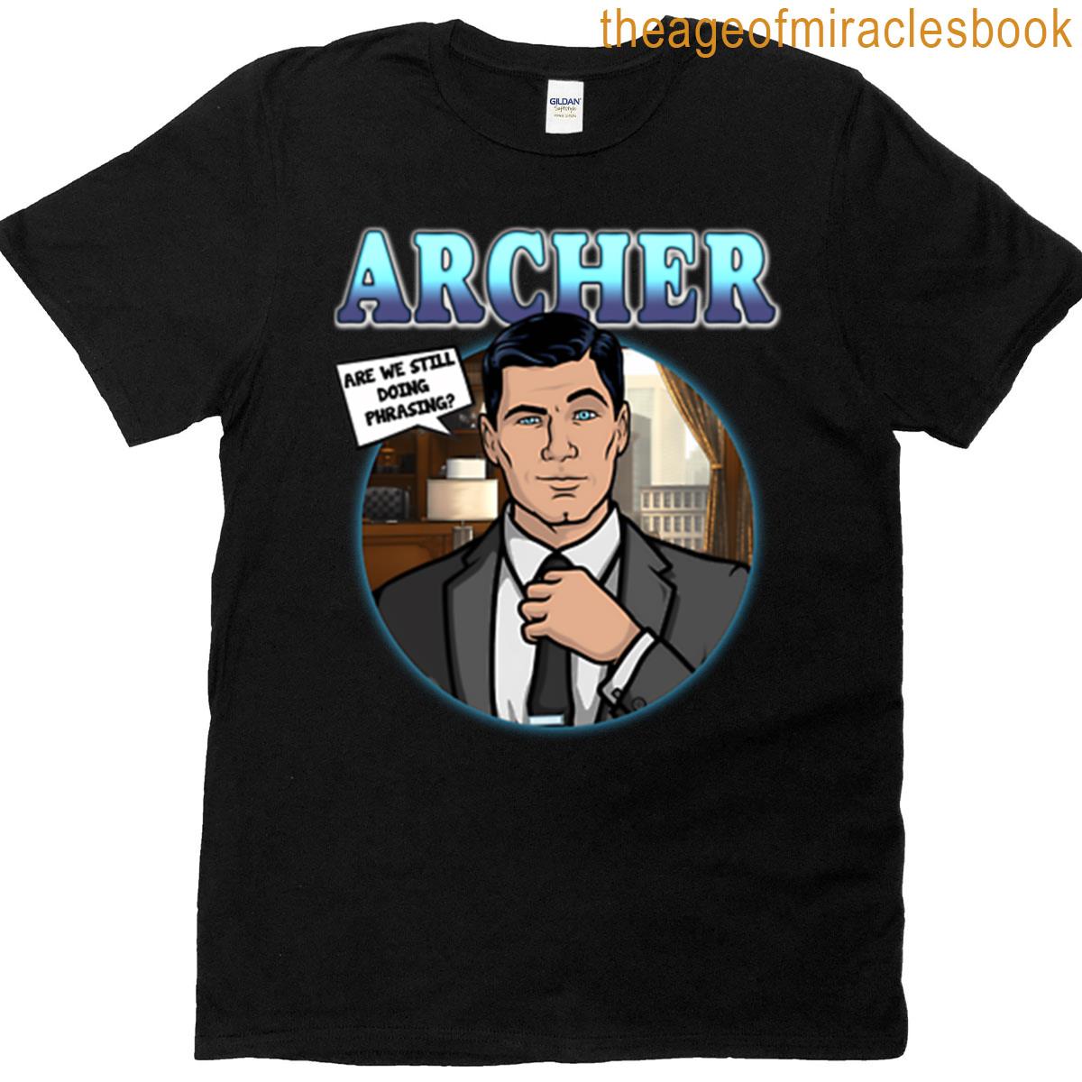 Archer – Sterling Archer Are We Still Doing Phrasing T-shirt
