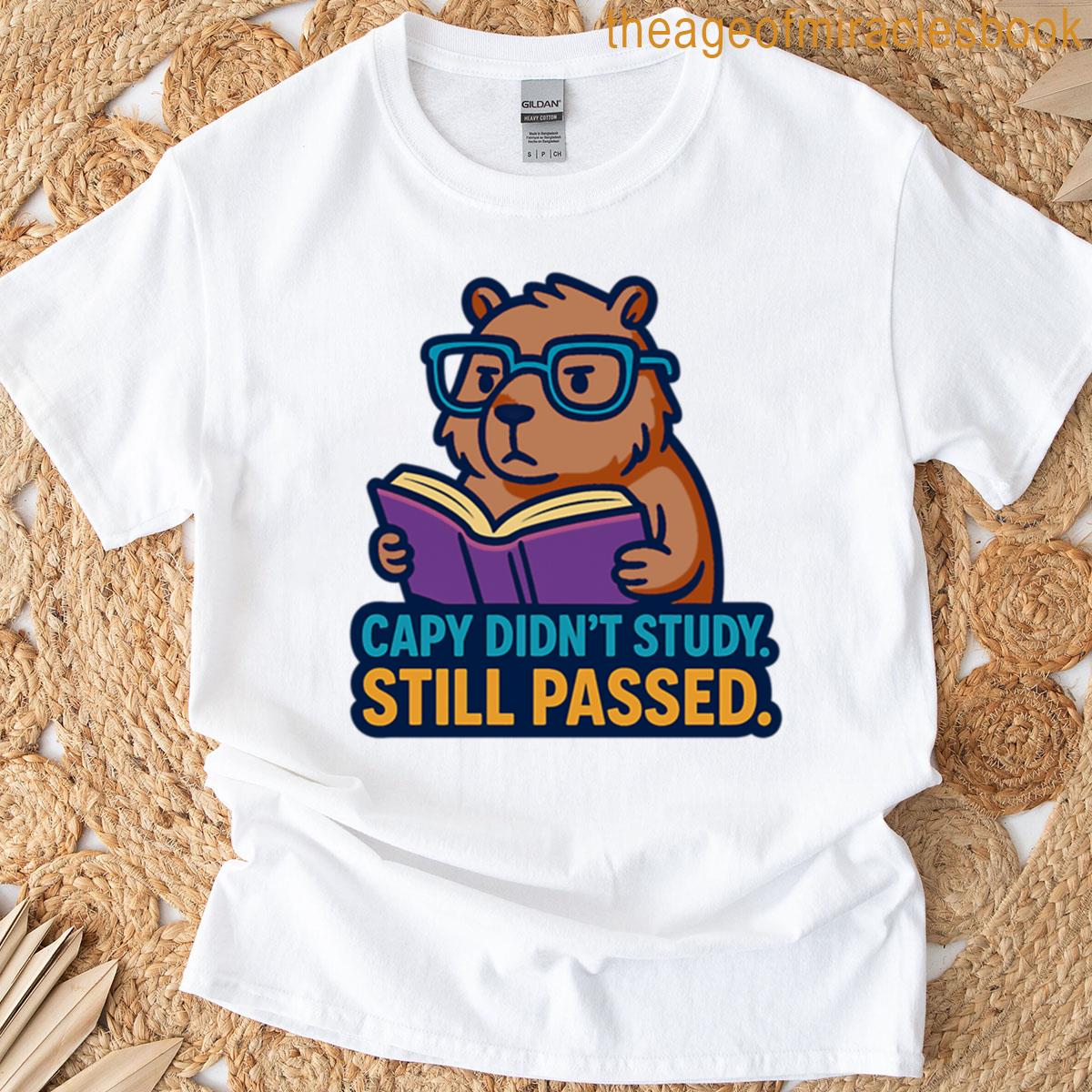 Capy Didnt Study Still Passed T-shirt