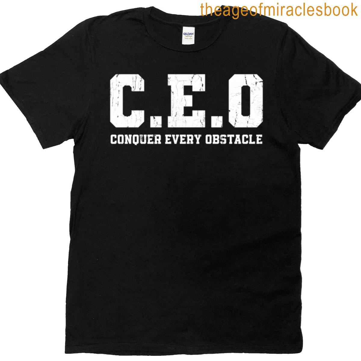 Ceo Conouer Every Obstacle T-shirt