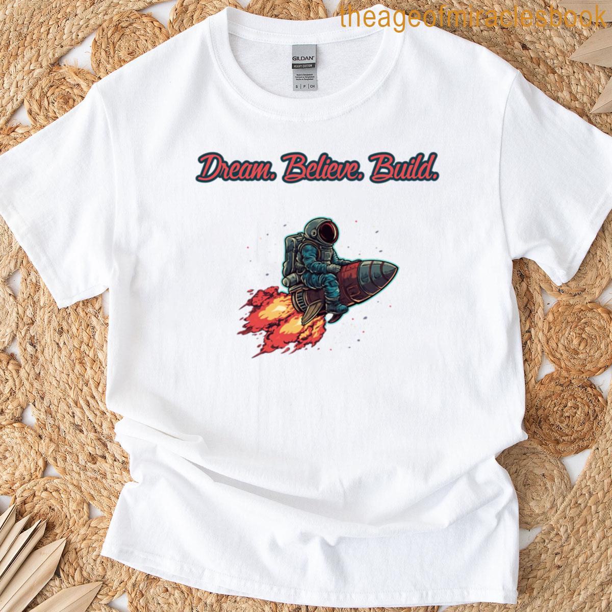 Dream Believe Build T-shirt