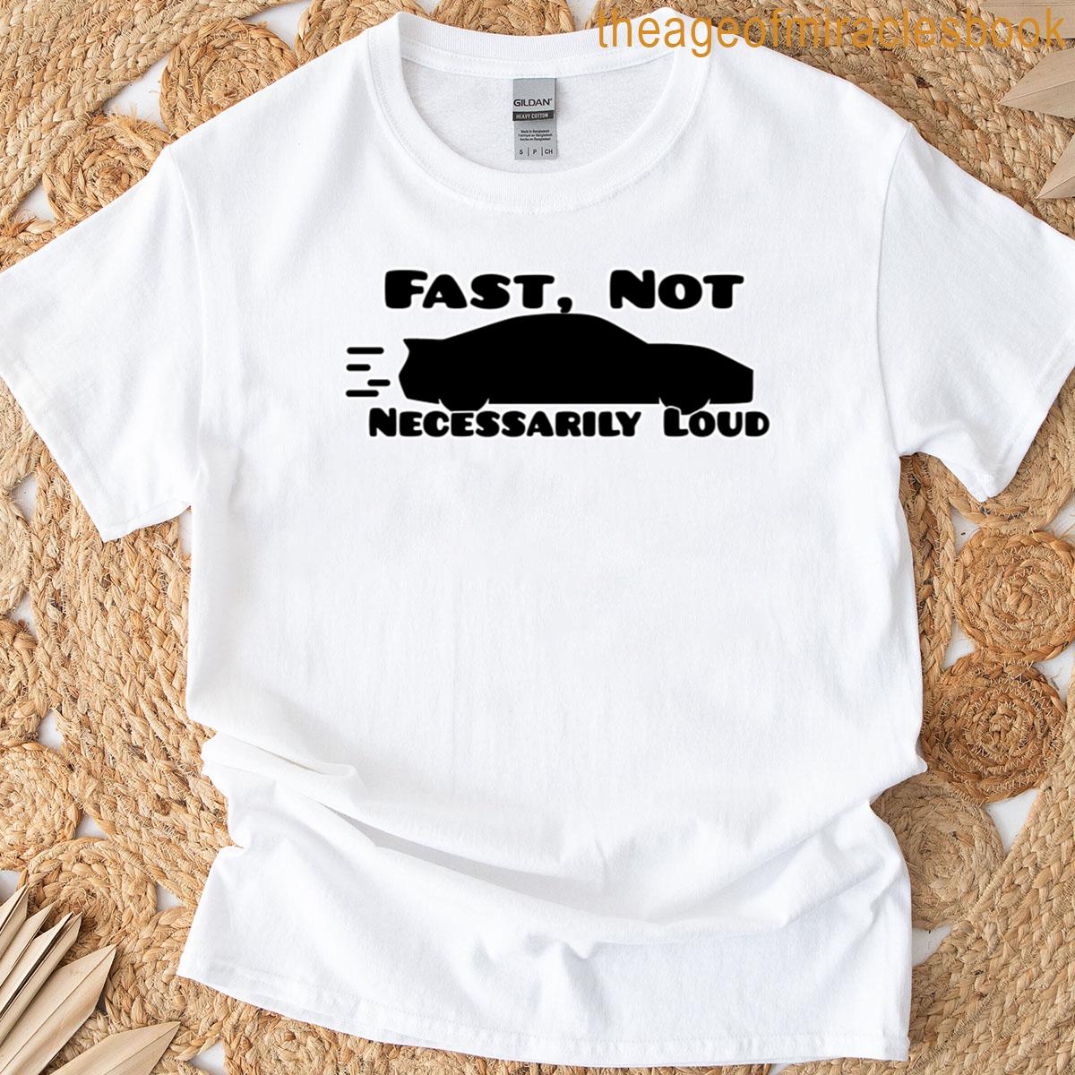 Fast Not Loud T-shirt