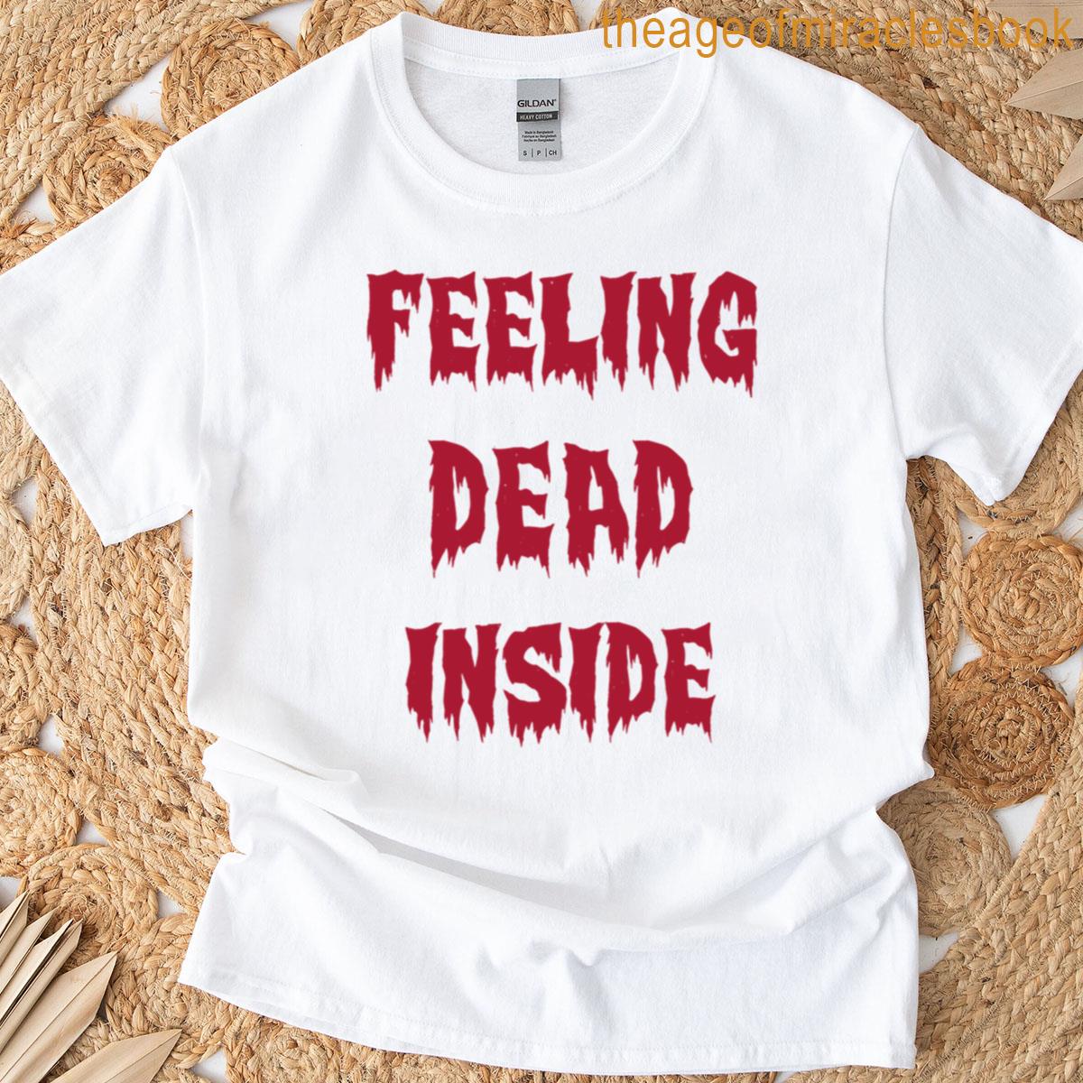 Feeling Dead Inside T-shirt