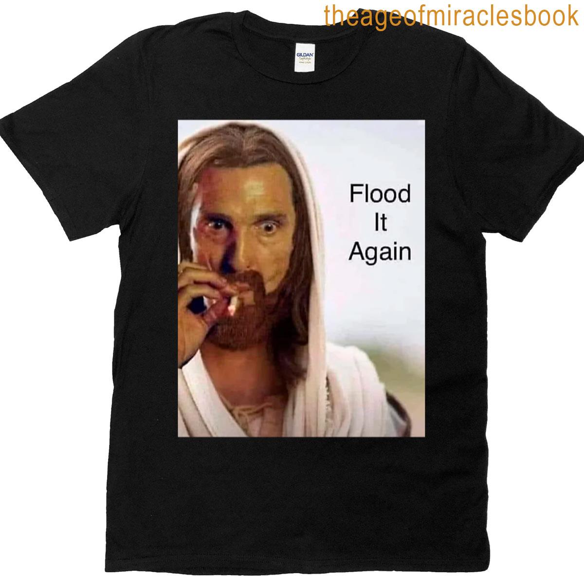 Flood It Again T-shirt