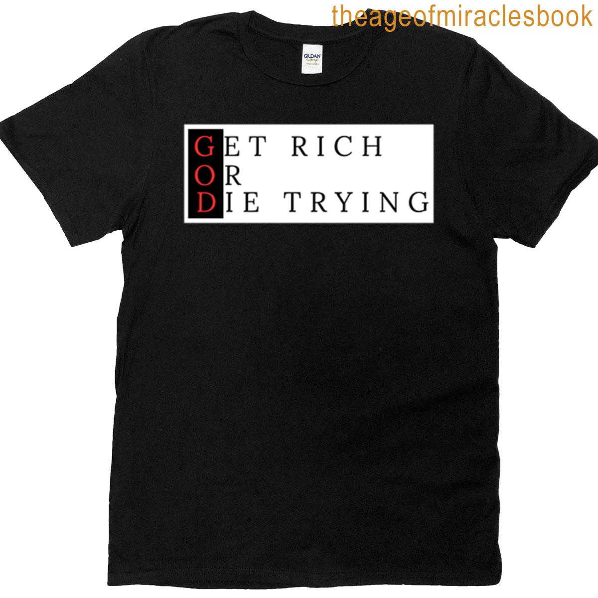 Get Rich Or Die Trying 1 T-shirt