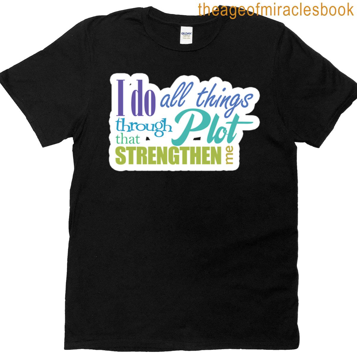 I Do All Things Through Plot That Strengthen Me Active T-shirt