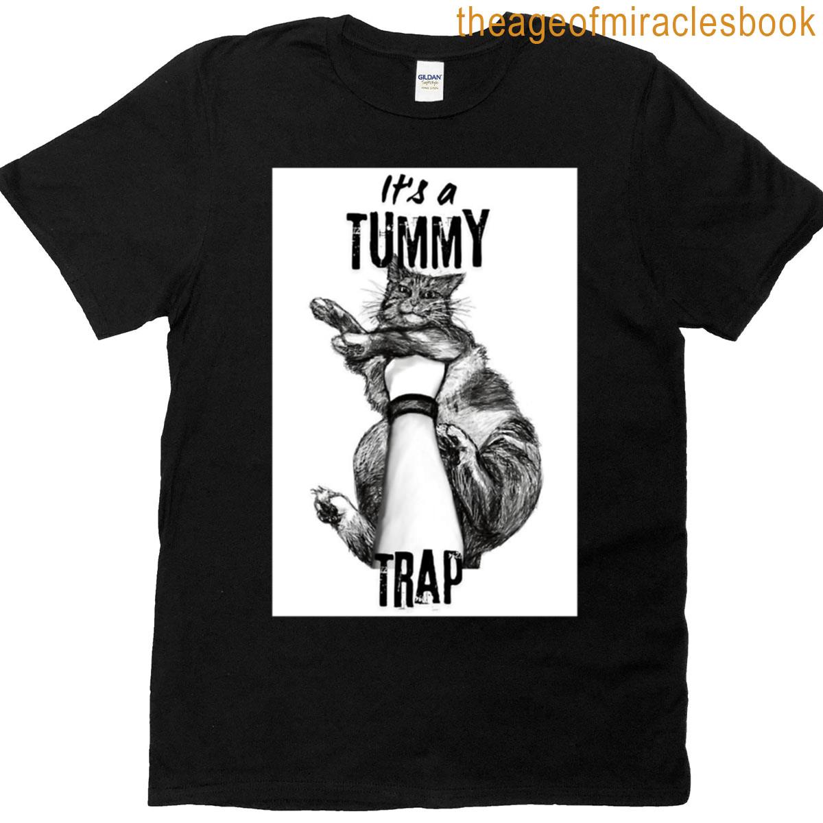 Its A Tummy Trap T-shirt