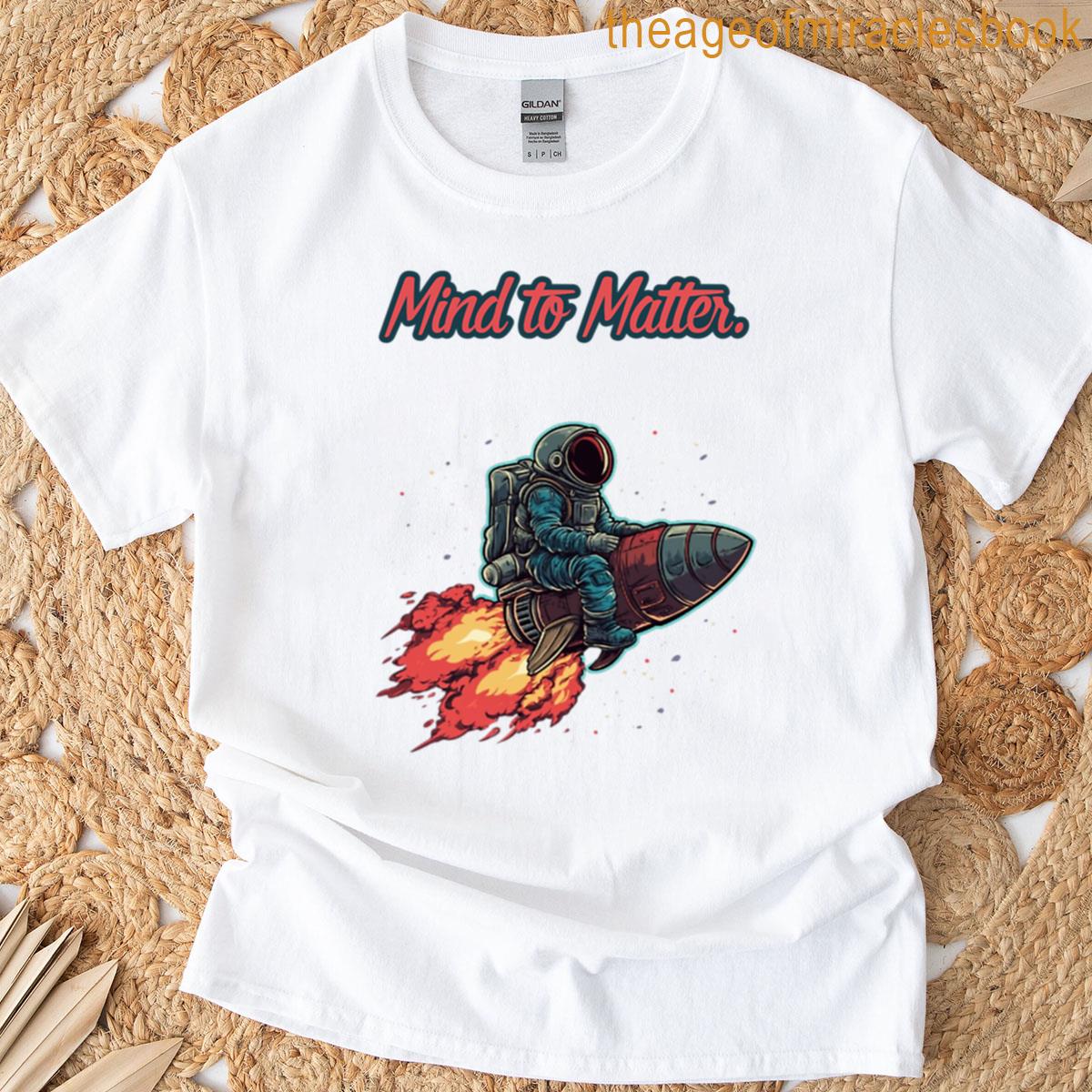 Mind To Matter T-shirt