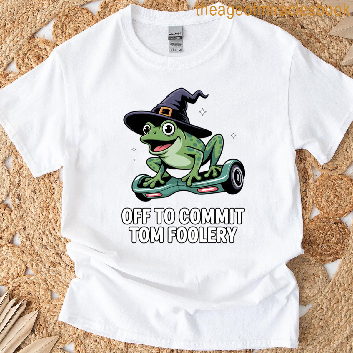 Off To Commit Tom Foolery Funny Halloween Frog Witch Hat T-shirt