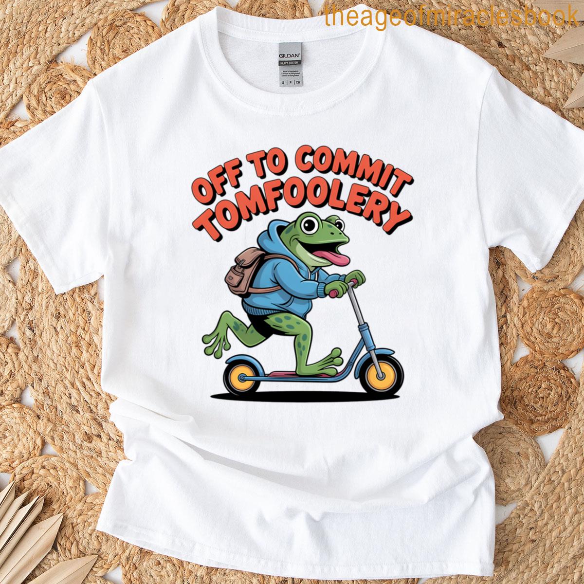 Off To Commit Tomfoolery Frog Funny Meme Scooter Frog T-shirt