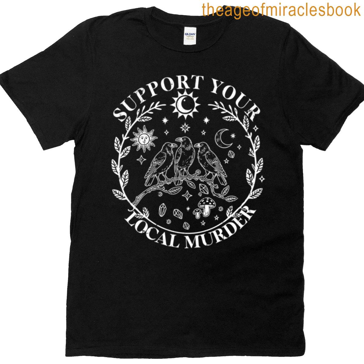 Support Your Local Murder T-shirt