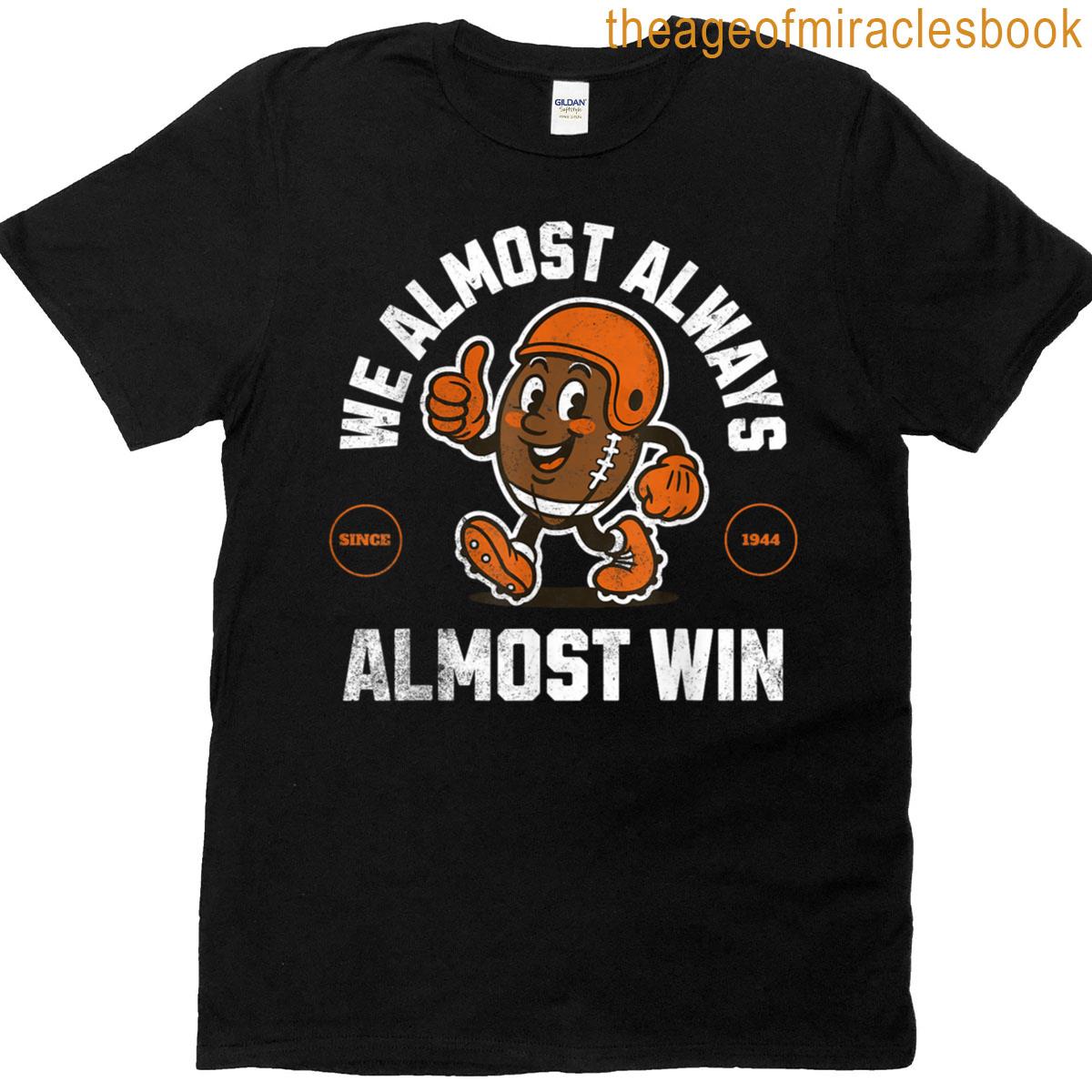 We Almost Always Almost Win T-shirt