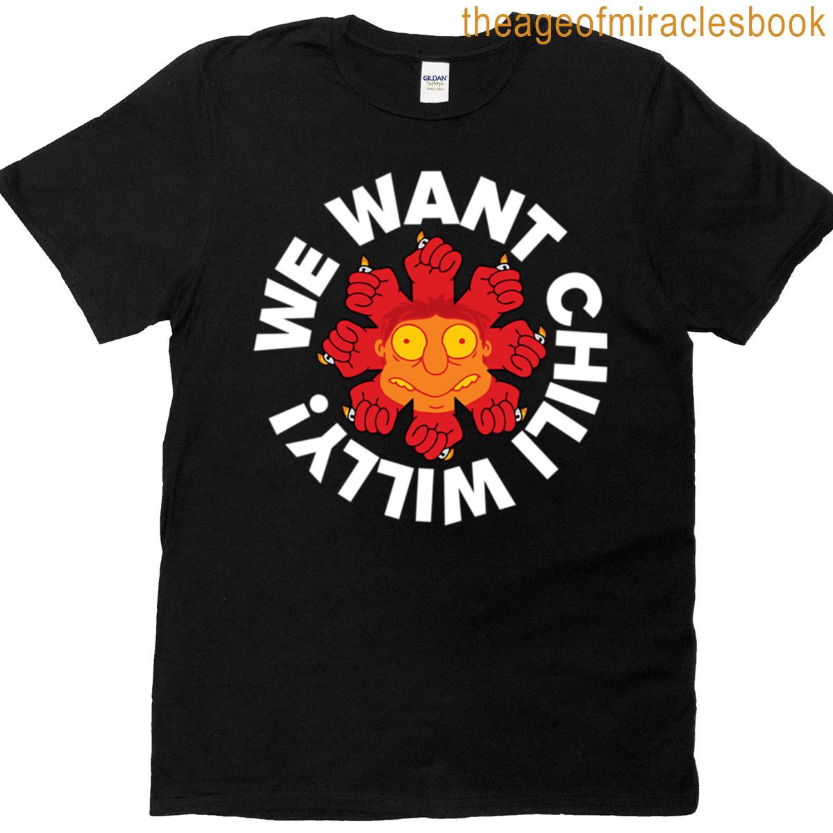 We Want Chili Willy T-shirt