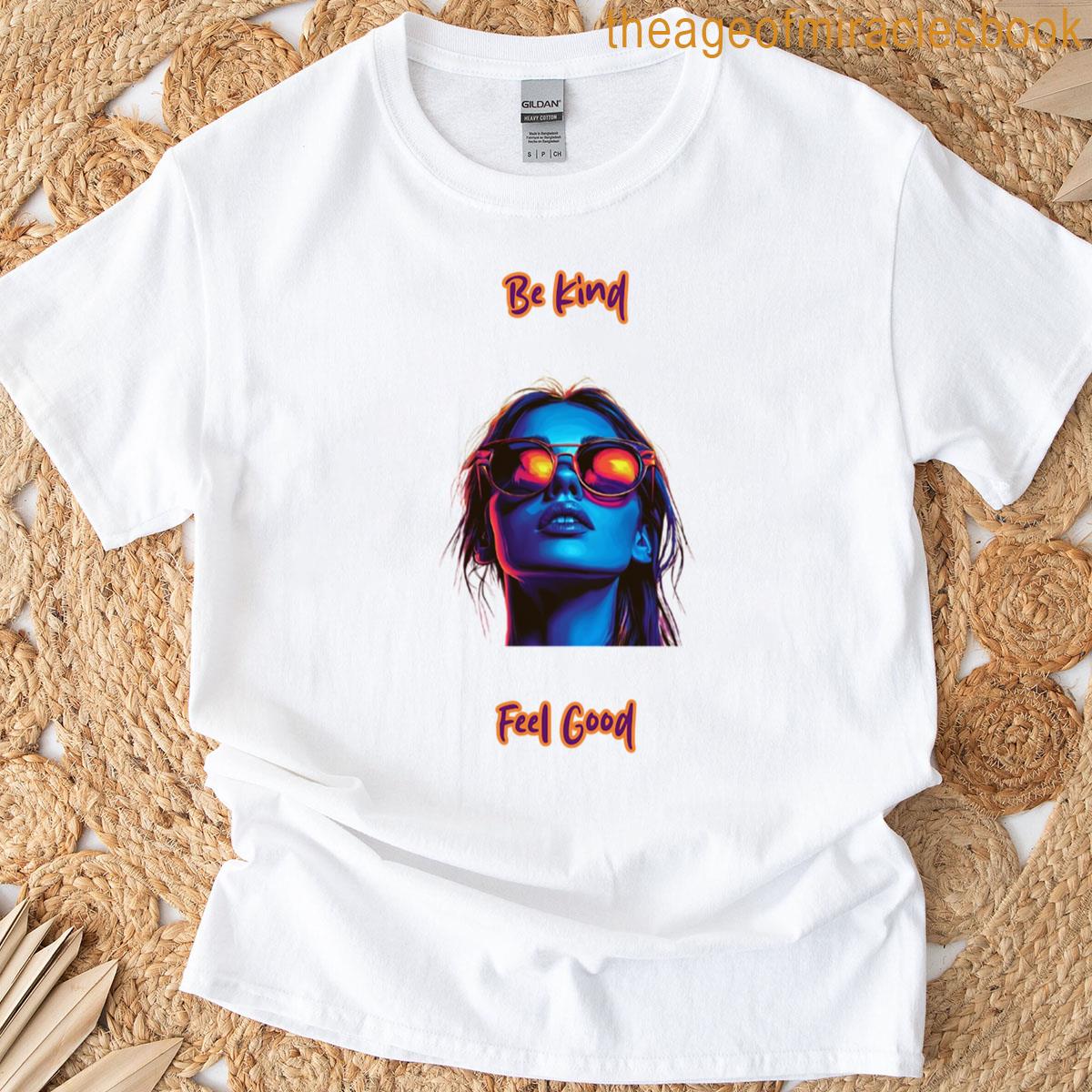 Be Kind Feel Good T-shirt
