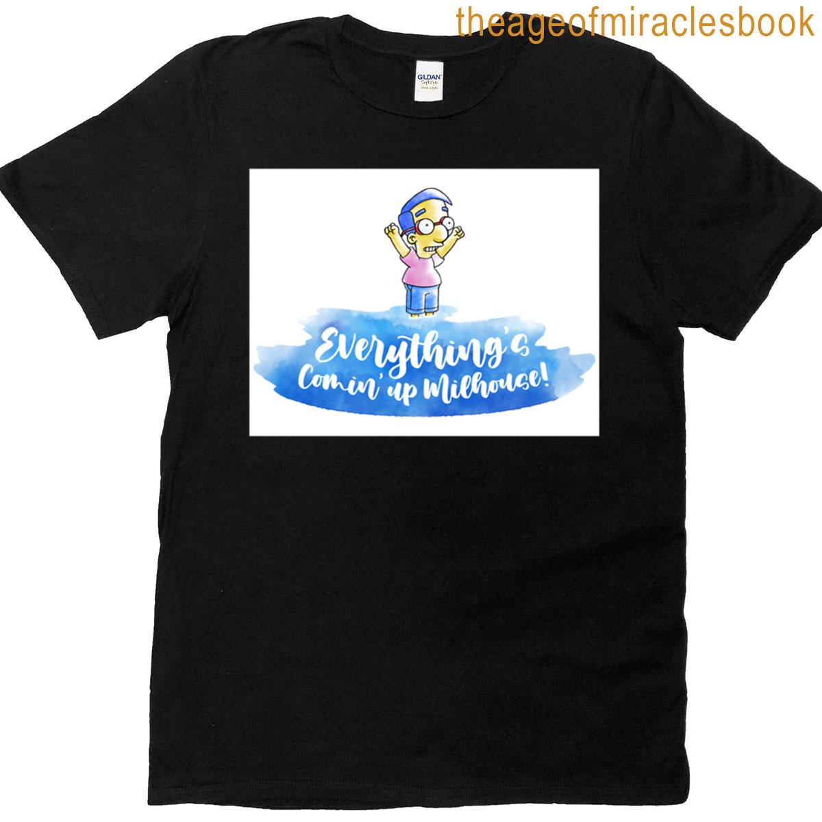 Everythings Coming Up Milhouse T-shirt