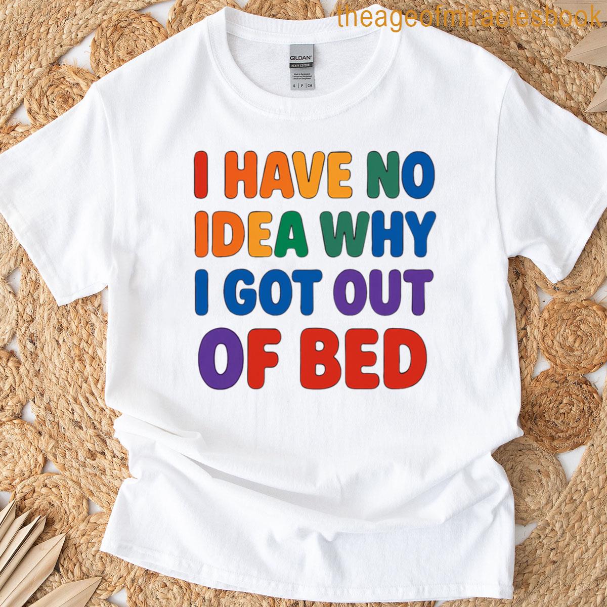 I Have No Idea T-shirt