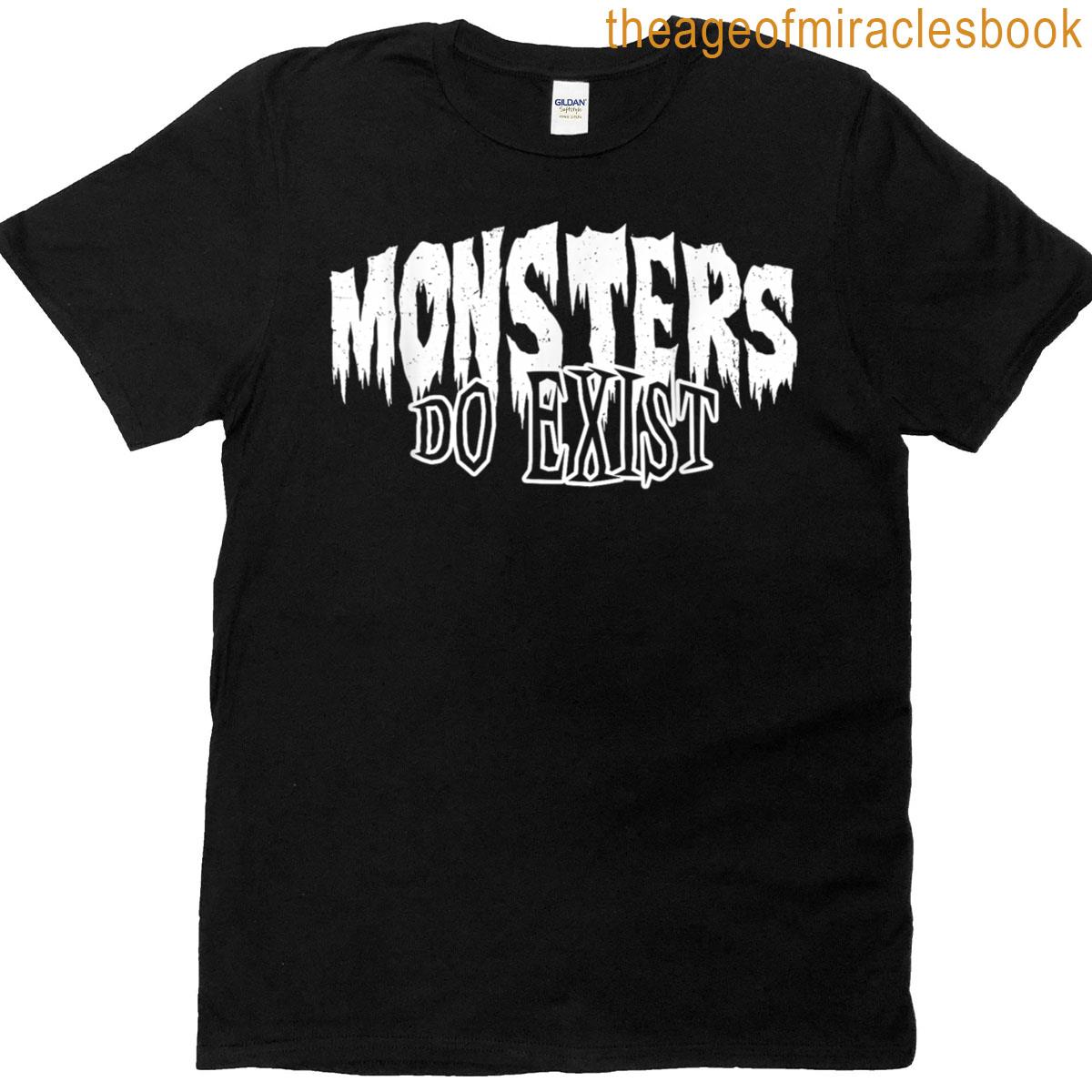 Monsters Do Exist Horror T-shirt