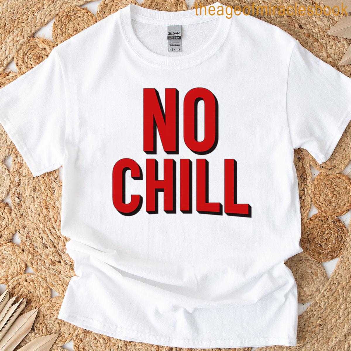 No Chill T-shirt