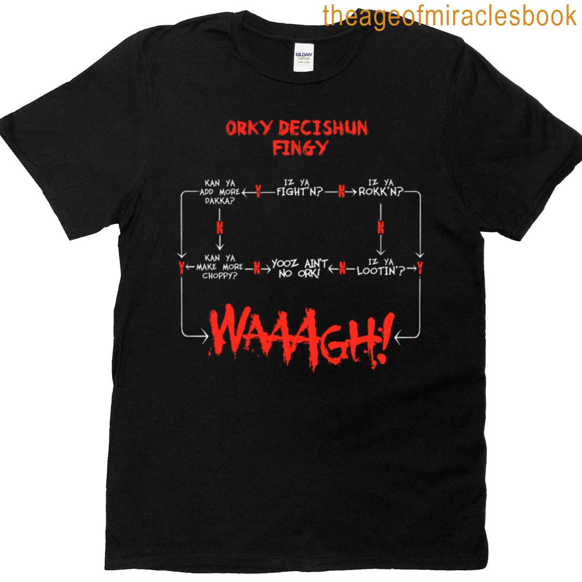 Ork Waagh Decision Chart Decishun Fingy T-shirt