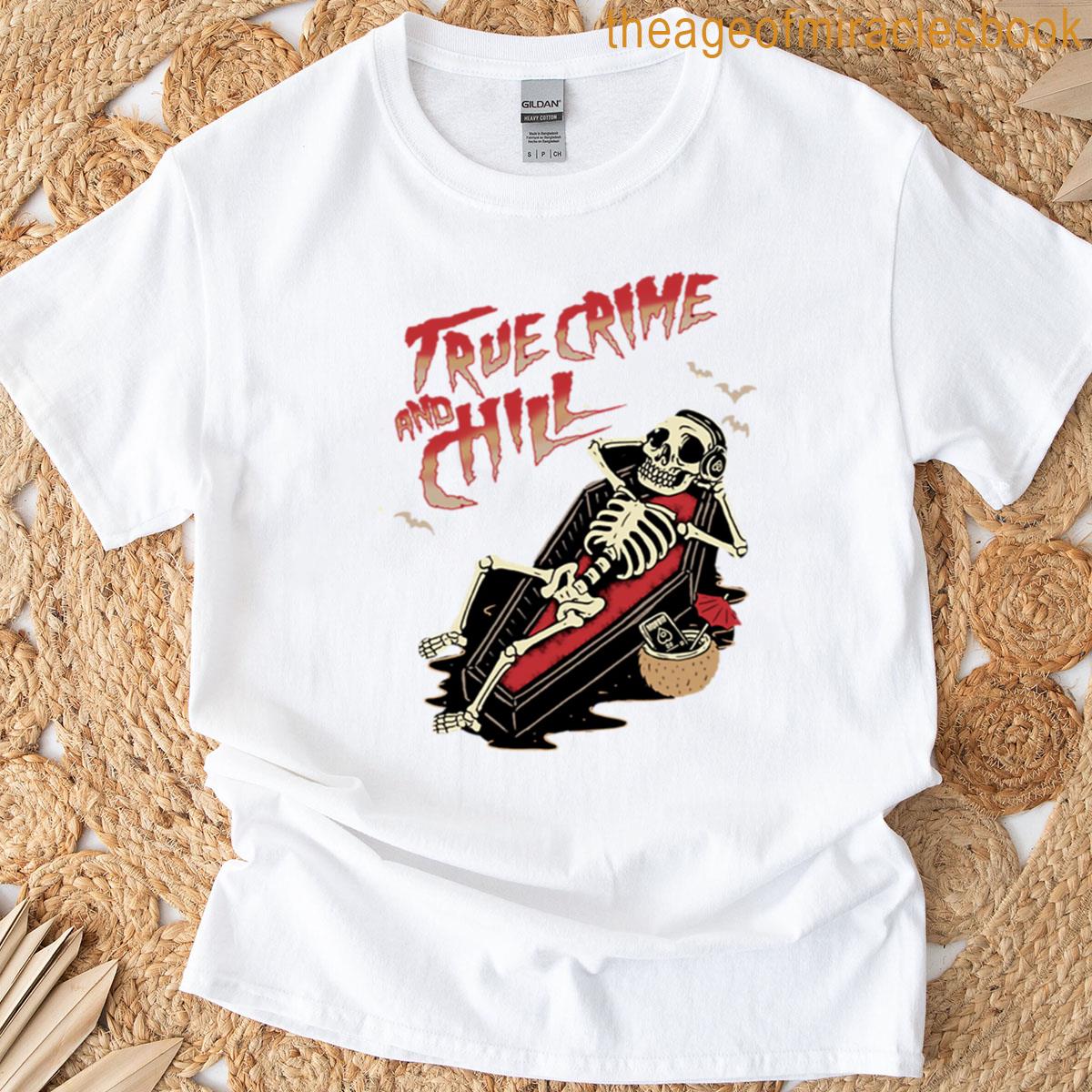 Skeleton True Crime And Chill Design T-shirt