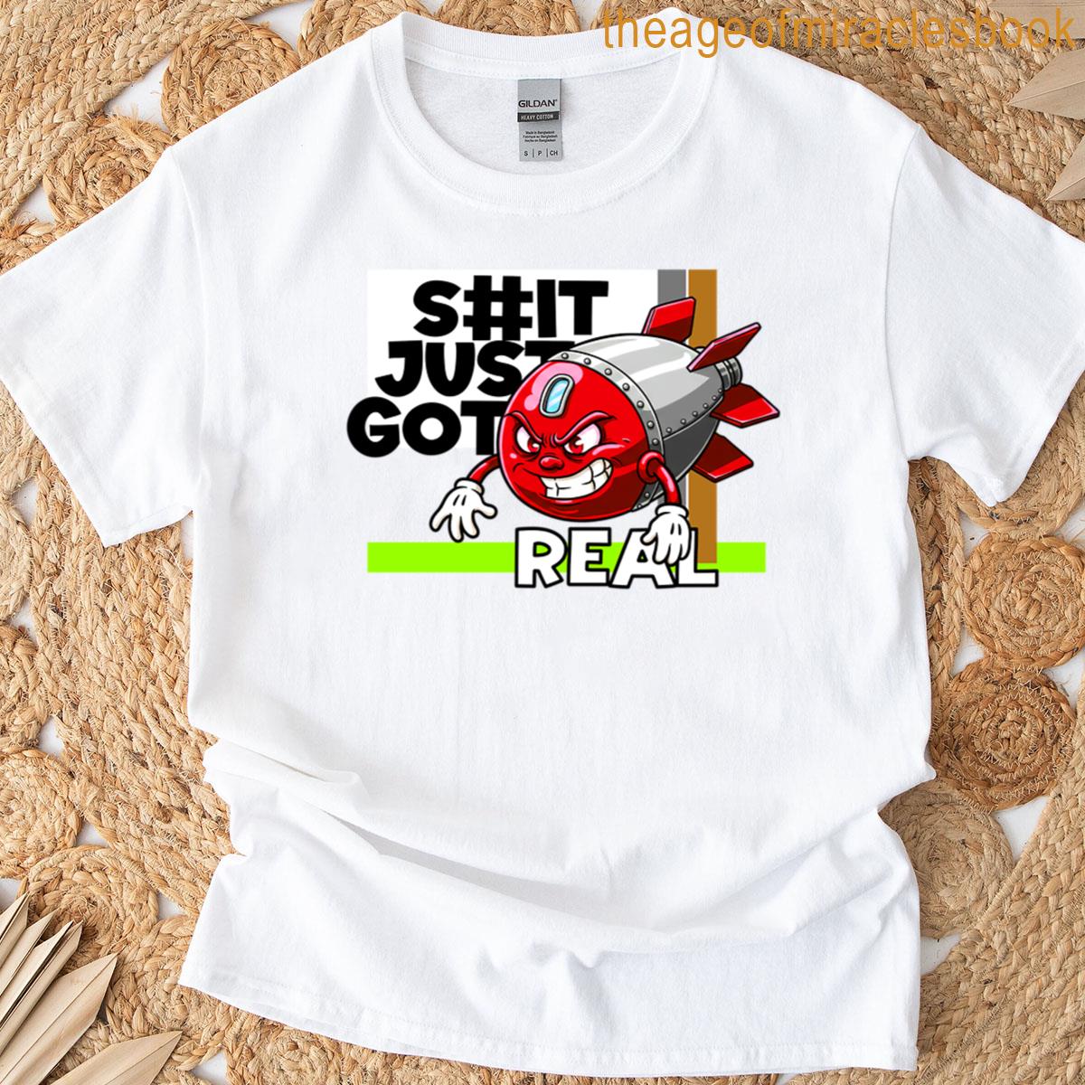 Stuff Just Got Real T-shirt