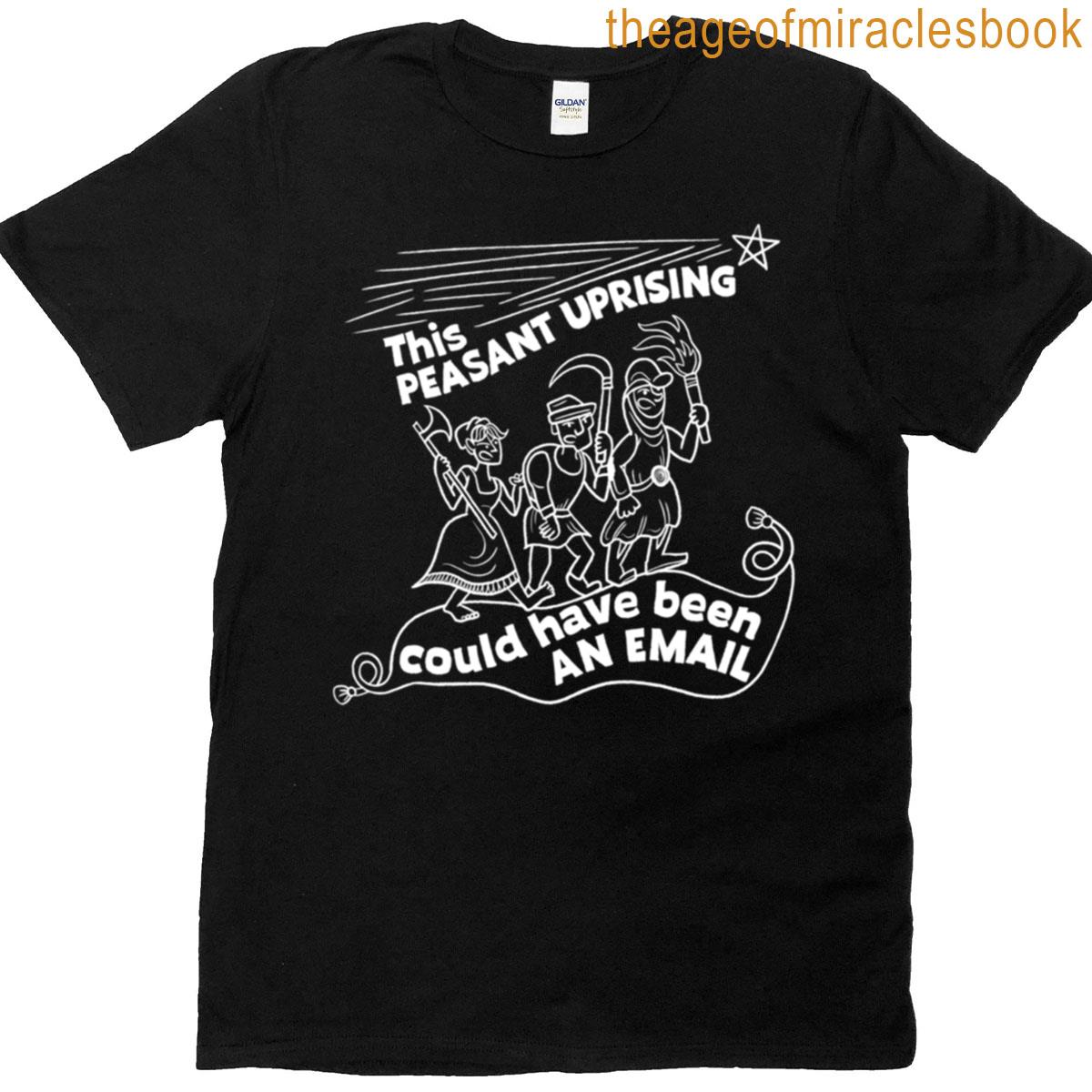 This Peasant Uprising Could Have Been An Email White Version T-shirt