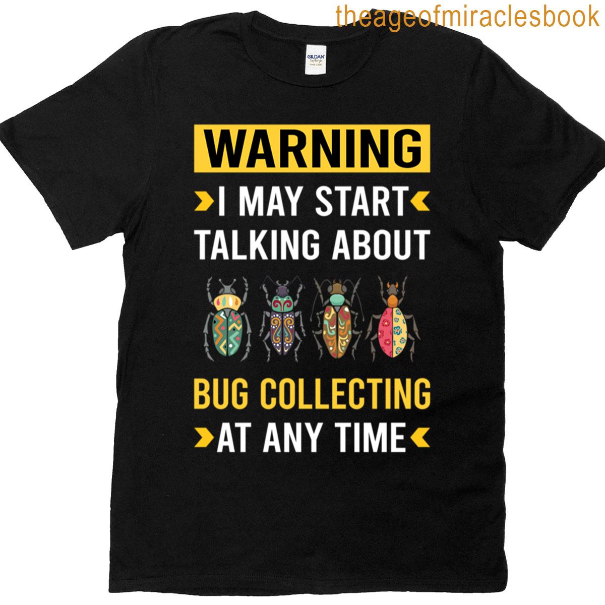 Warning Bug Collecting Insect Insects Bugs T-shirt