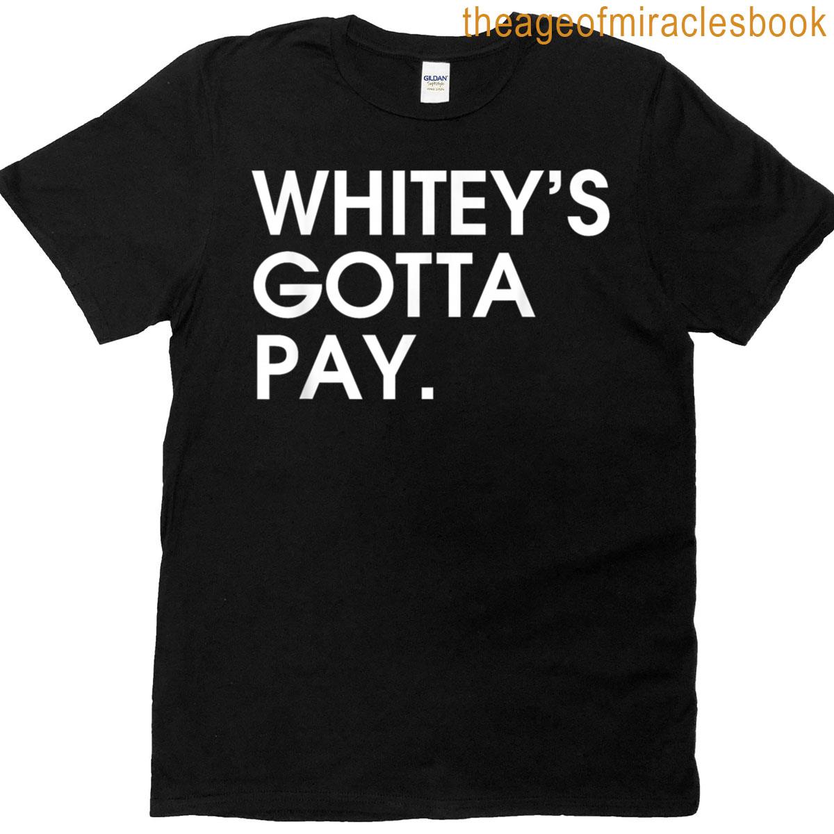 Whiteys Gotta Pay T-shirt
