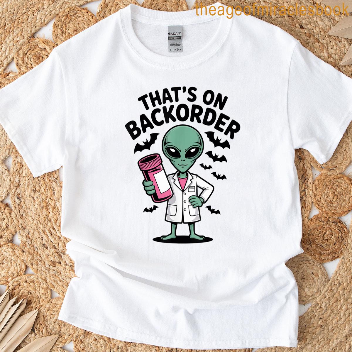 Alien Pharmacy Tech Thats On Backorder Funny Halloween T-shirt