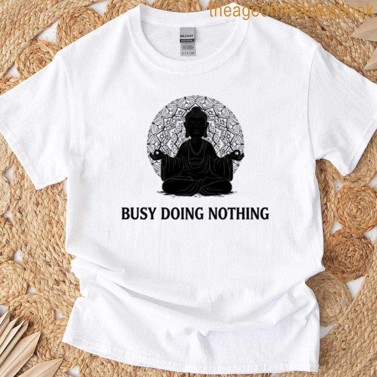 Busy Doing Nothing T-shirt