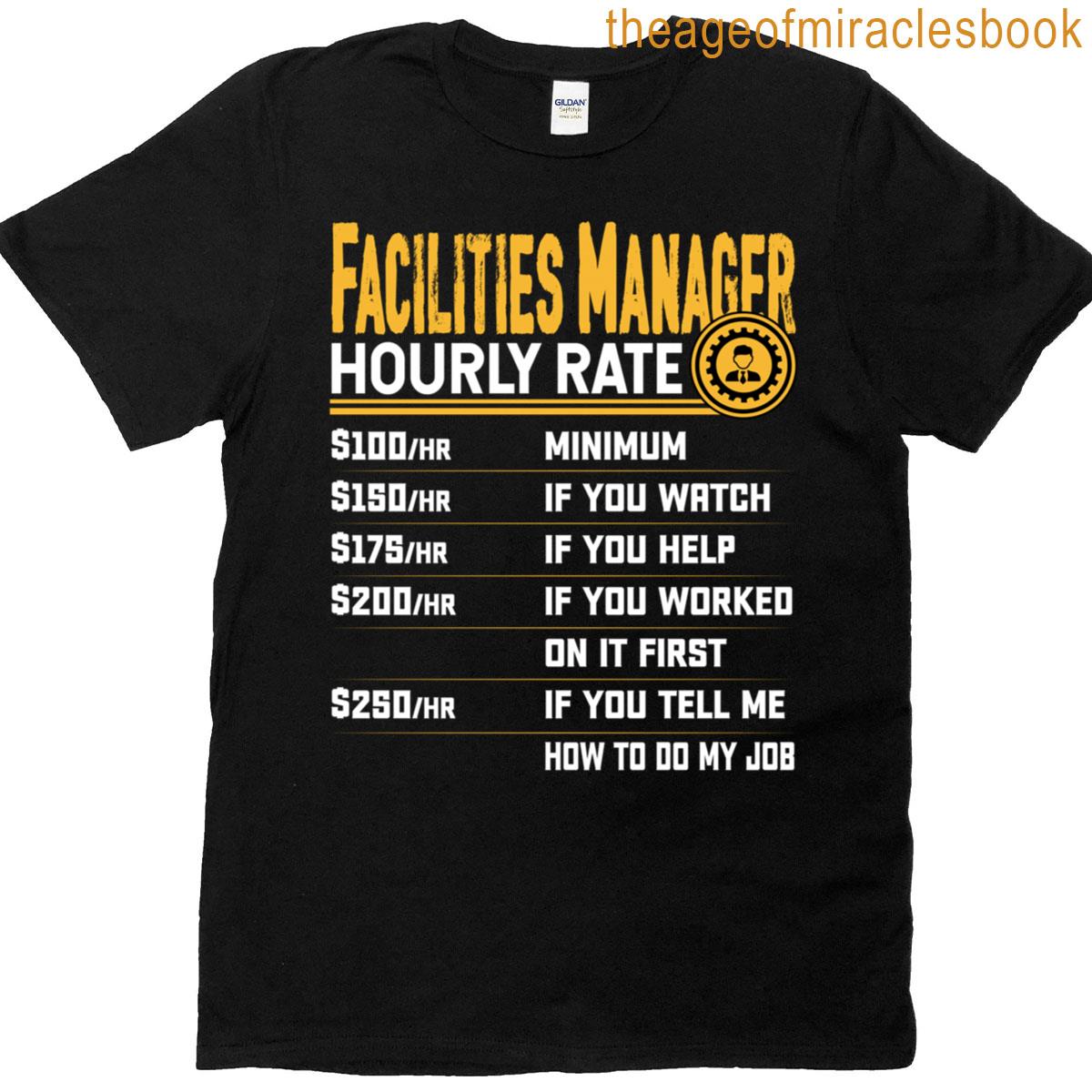 Facilities Manager Hourly Rate – Funny Facilities Director T-shirt