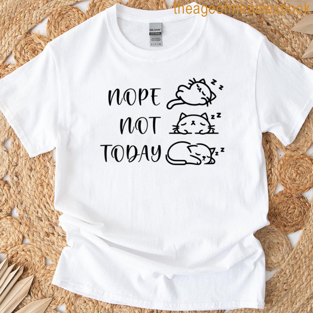 Funny Catnope Not Today T-shirt