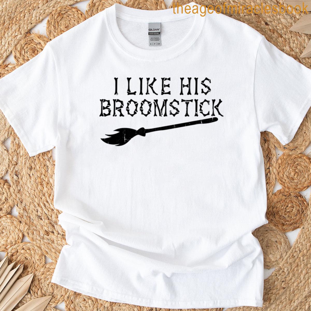 I Like His Broomstick T-shirt