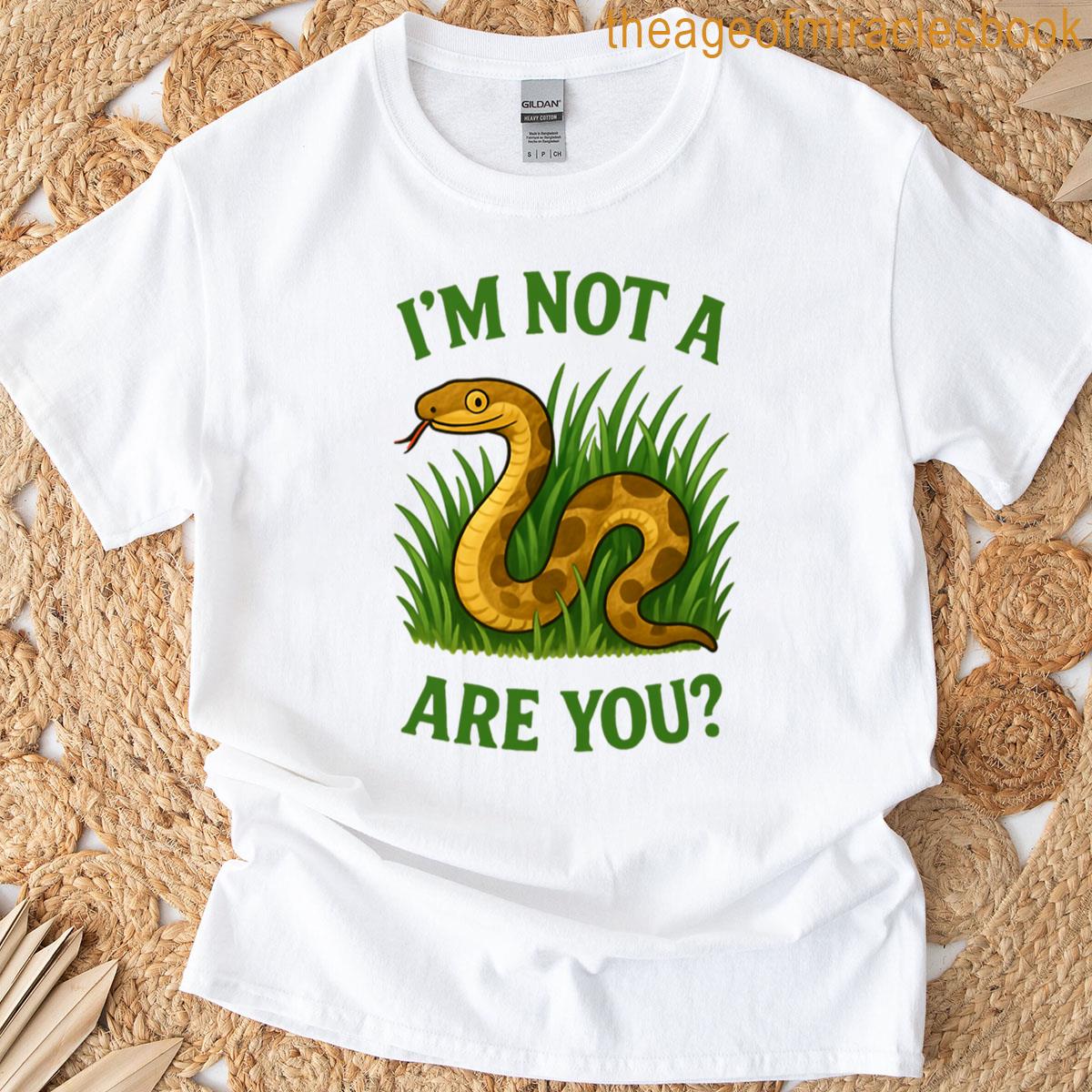 Im Not A Snake Are You T-shirt