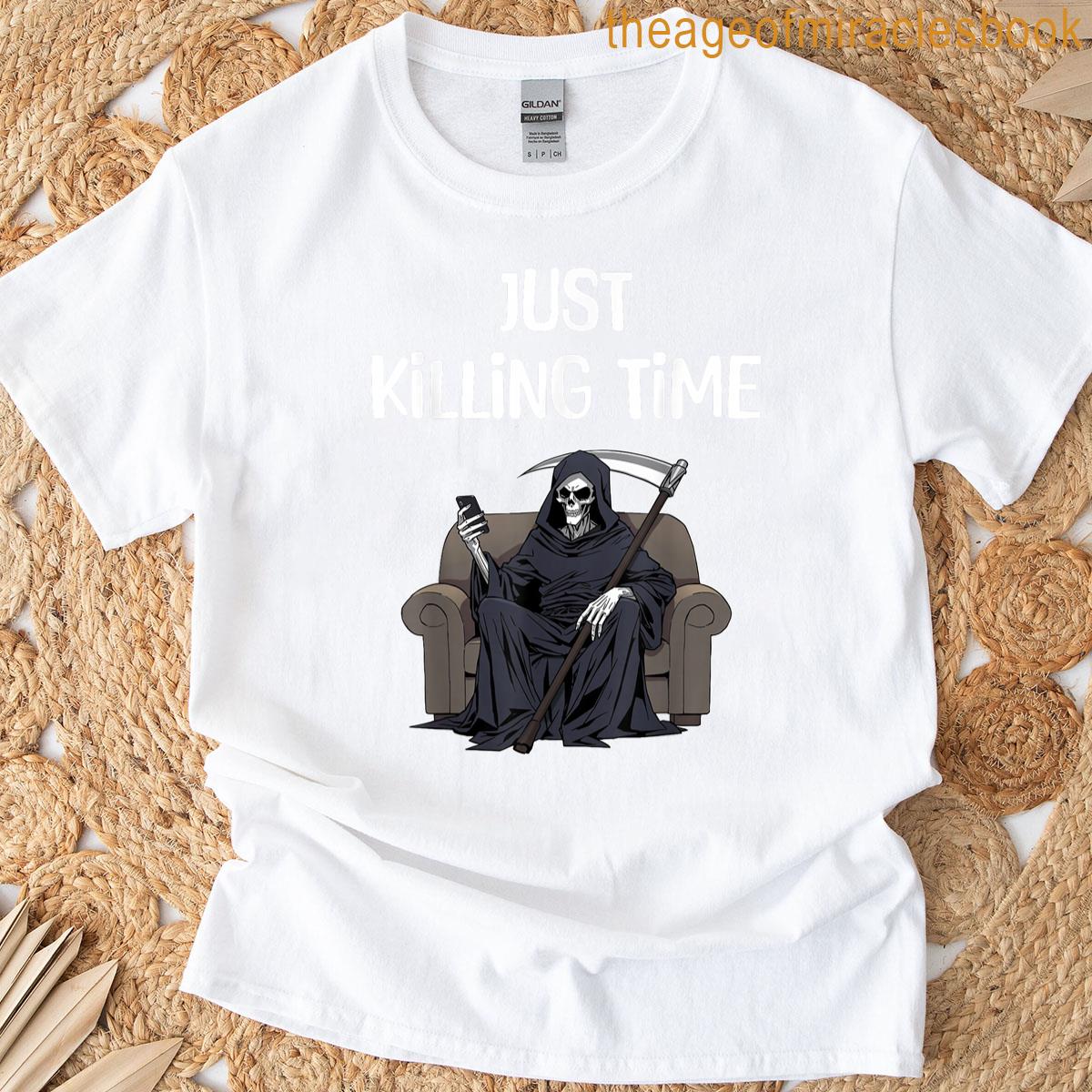 Just Killing Time Funny Grim Reaper Skeleton T-shirt