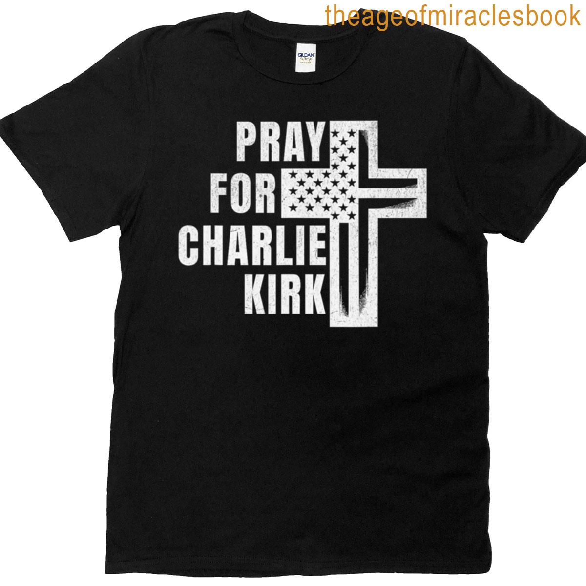 Pray For Charlie Kirk T-shirt