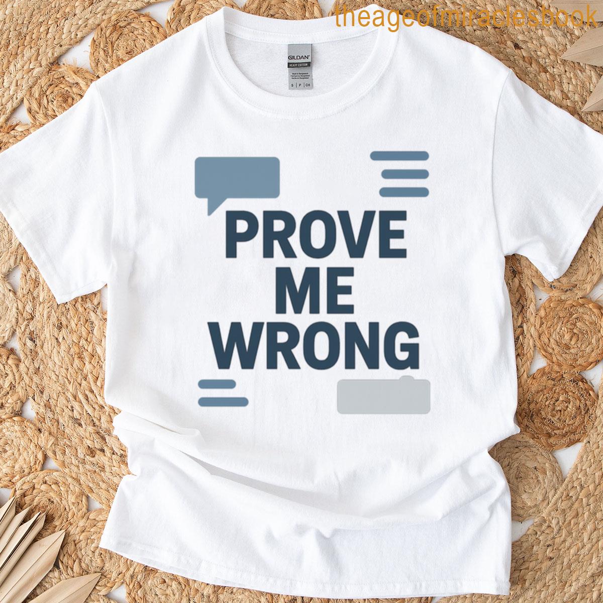 Prove Me Wrong Debate Theme T-shirt