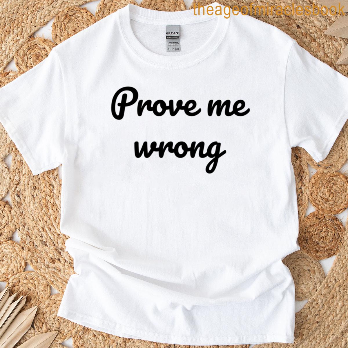Prove Me Wrong Handwriting T-shirt