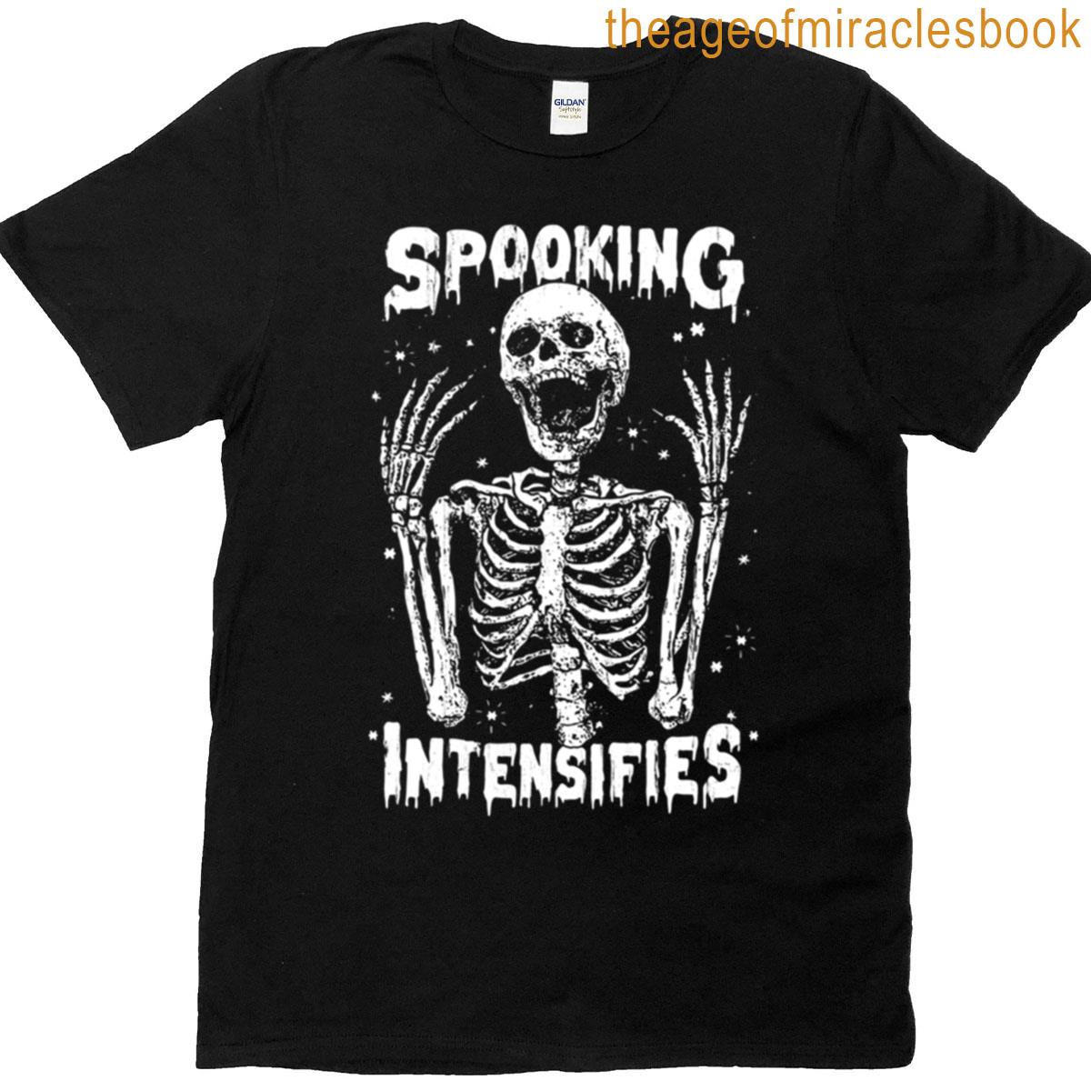 Spooking Intensifies T-shirt